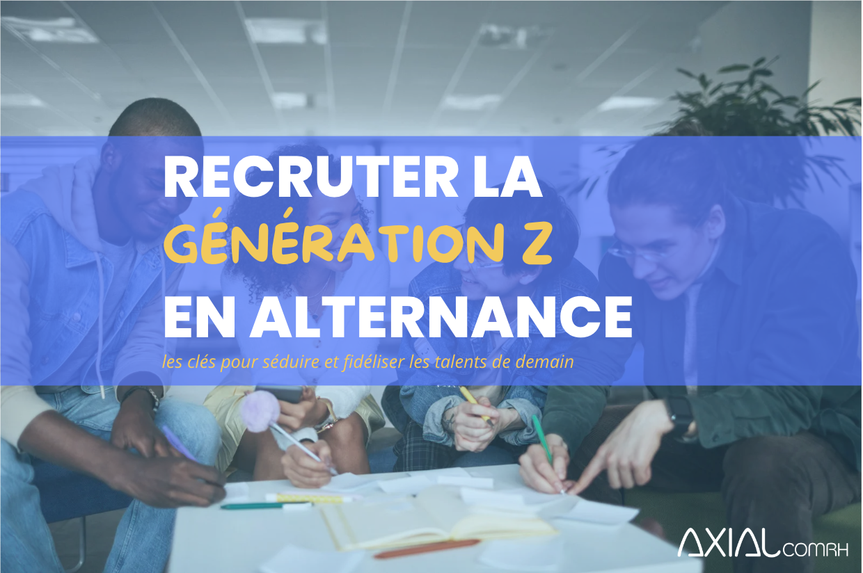 Recruter la Génération Z en alternance : les clés pour séduire et fidéliser les talents de demain